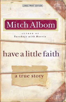 Have a Little Faith: A True Story - Mitch Albom