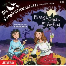 Bissige Gäste im Anflug (Die Vampirschwestern #6) - Franziska Gehm