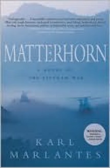 Matterhorn: A Novel of the Vietnam War - Karl Marlantes