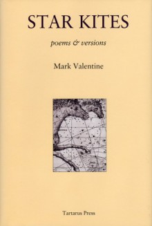 Star Kites: Poems & Versions - Mark Valentine