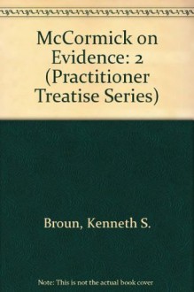 McCormick on Evidence Vol. 2 - Kenneth S. Broun