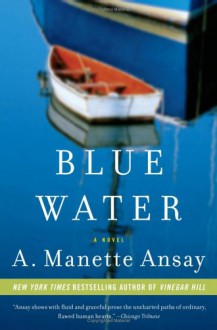 Blue Water - A. Manette Ansay