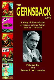 The Gernsback Days - Mike Ashley, Robert A.W. Lowndes