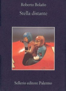 Stella distante - Roberto Bolaño, Angelo Morino