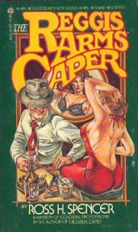 Reggis Arms Caper - Ross H. Spencer