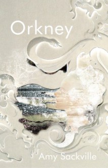 Orkney - Amy Sackville