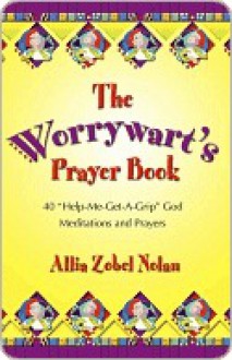 The Worrywart's Prayer Book - Allia Zobel Nolan