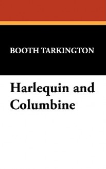 Harlequin and Columbine - Booth Tarkington