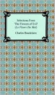 Selections From 'The Flowers Of Evil' (Le Fleurs Du Mal) - Charles Baudelaire