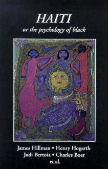 Haiti or the Psychology of Black - James Hillman, Charles Boer, Judi Bertoia