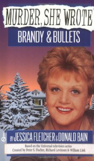 Murder, She Wrote: Brandy and Bullets - Jessica Fletcher;Donald Bain