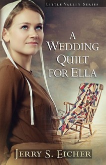 A Wedding Quilt for Ella - Jerry S. Eicher