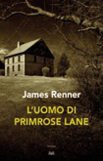 L'uomo di Primrose Lane - James Renner, Fabiano Massimi