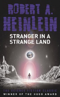 Stranger In A Strange Land - Robert A. Heinlein