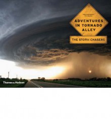 Adventures in Tornado Alley: The Storm Chasers - Mike Hollingshead