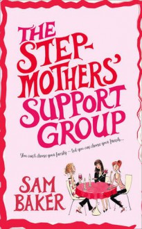 The Stepmothers' Support Group - Sam Baker