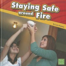 Staying Safe Around Fire - Lucia Raatma