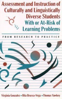 Assessment and Instruction of Culturally and Linguistically Diverse Students with or At-Risk of Learning Problems: From Research to Practice - Virginia Gonzalez