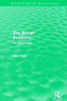 The Soviet Economy (Routledge Revivals) - Alec Nove