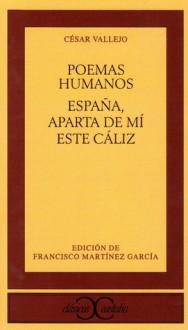 Poemas Humanos - España, aparta de mí este Cáliz - César Vallejo