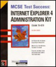 MCSE Test Success: Internet Explorer 4 Administration Kit Exam 70-079 - Allen Jones