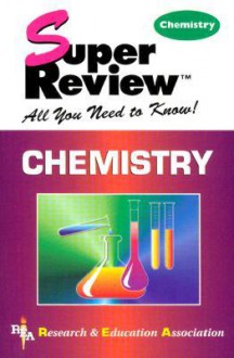 Chemistry Super Review - Research & Education Association, M. Fogiel, Adrian Dingle