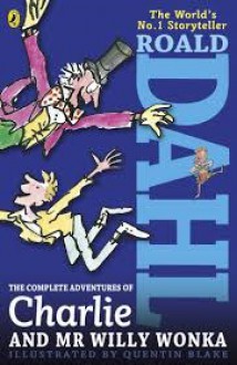 The Complete Adventures of Charlie and Mr Willy Wonka - Quentin Blake, Roald Dahl