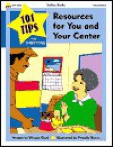 101 Tips for Resources for You & Your Center: 101 Quick Tips for Managing a Preschool or Daycare - Jean Warren, Gayle Bittinger, Priscilla Burris