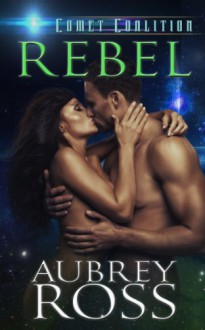 Rebel (Comet Coalition) - Aubrey Ross