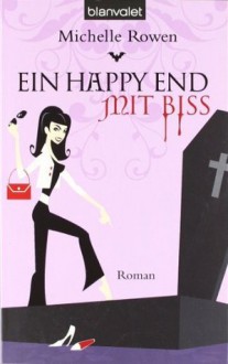 Ein Happy-End mit Biss - Michelle Rowen