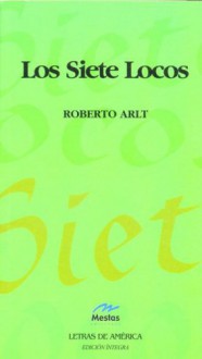 Los siete locos - Roberto Arlt