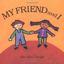 My Friend and I - Lisa Jahn-Clough