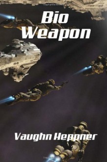 Bio-Weapon (Doom Star) (Volume 2) - Vaughn Heppner