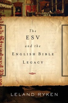 The ESV Bible and the English Bible Legacy - Leland Ryken