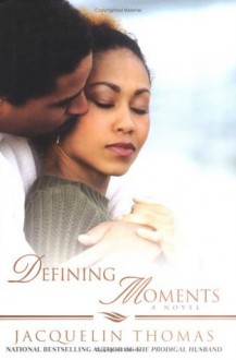 Defining Moments (The Prodigal Husband Series #2) - Jacquelin Thomas