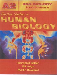 Absa A2 Further Studies In Human Biology (Aqa Human Biology Specification A) - Bill Indge, Martin Rowland