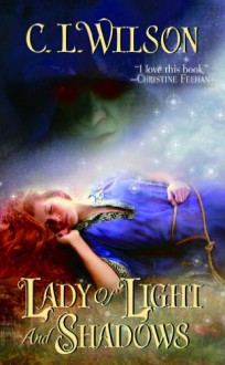 Lady of Light and Shadows - C.L. Wilson, Amy Cardy