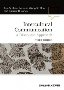 Intercultural Communication: A Discourse Approach (Language in Society) - Ron Scollon, Suzanne Wong Scollon, Rodney H. Jones