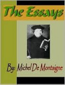 Essays - Michel de Montaigne - Michel de Montaigne