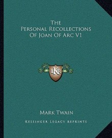 The Personal Recollections of Joan of Arc V1 - Mark Twain