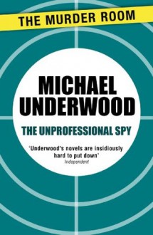 The Unprofessional Spy - Michael Underwood