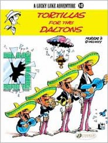 Tortillas for the Daltons: Lucky Luke 10 (Lucky Luke Adventures) - Morris, René Goscinny