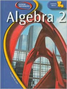 Algebra 2, Louisiana Edition - Glencoe/McGraw-Hill