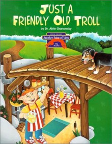 The Three Billy Goats Gruff/Just a Friendly Old Troll (Another Point of View) - Alvin Granowsky