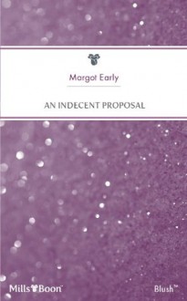 Mills & Boon : An Indecent Proposal (Thoroughbred Legacy) - Margot Early