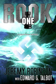 Callsign: Rook - Book 1 (A Stan Tremblay - Chess Team Novella) - Jeremy Robinson, Edward G. Talbot