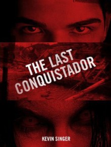 The Last Conquistador - Kevin Singer