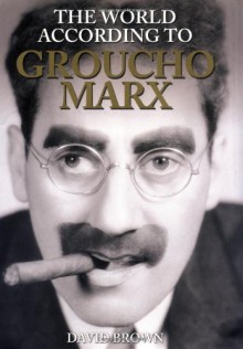 The World According to Groucho Marx - David Brown