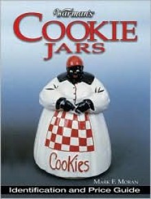 Warman's Cookie Jars: Identification & Price Guide - Mark F. Moran