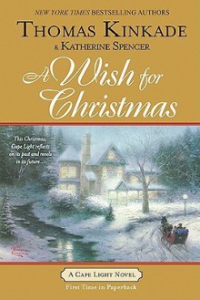 A Wish for Christmas - Thomas Kinkade, Katherine Spencer